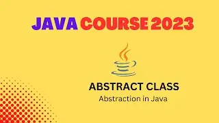 ABSTRACT CLASS | Abstraction in Java | Java Course 2023