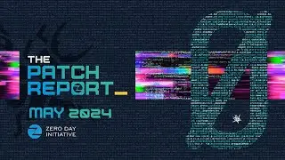 The Patch Report for May 2024