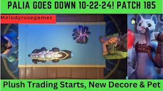 Palia Going Down 10-22-24. Patch 185 Fall's Flourishes & Camping Decore & PLUSH TRADING LIVE!