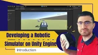 Developing a Robotic Simulator on Unity Engine: Introduction (1/27)