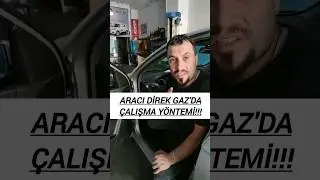 aracı direk gaz'da çalışma yöntemi! 