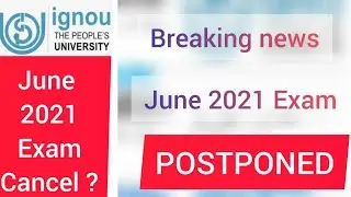 IGNOU June 2021 exam postponed / IGNOU June 2021 exam update