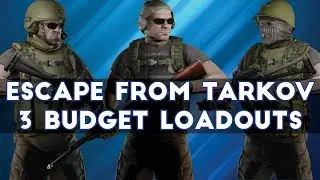 Escape From Tarkov - Three Budget Loadouts