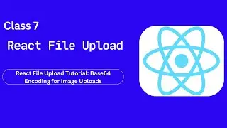 Class 7: React File Upload Tutorial: Base64 Encoding for Image Uploads
