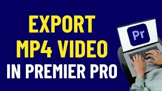 How To EXPORT MP4 Video In Premiere Pro 2024 | Premiere Pro Tutorials