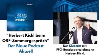 "Herbert Kickl beim ORF-Sommergespräch" - Der Blaue Podcast Aktuell