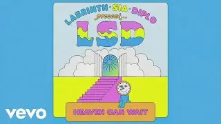 LSD - Heaven Can Wait (Official Lyric Video) ft. Sia, Diplo, Labrinth