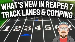 Whats New in REAPER 7 - Part 1 - Track Lanes & Comping