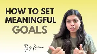 How to set and Achieve Meaningful GOALS