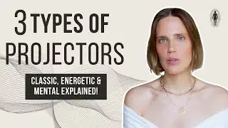 THE 3 PROJECTOR TYPE in Human Design – Which One Are You?