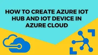Creating IoT Hub and IoT Device in the Azure Portal for all Azure Subscription account.