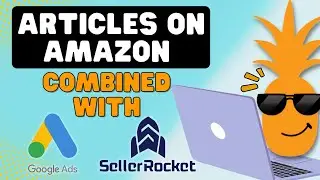Combining Seller Rocket & Google Ads To Get More Amazon Traffic