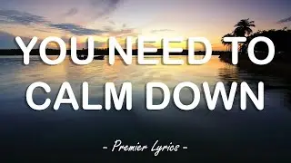 You Need To Calm Down - Taylor Swift (Lyrics) 🎶