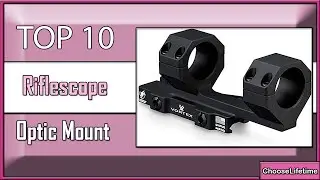 ✅ 10 Best Riflescope Optic Mount Recommend by Expert