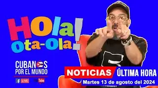 Alex Otaola en vivo, últimas noticias de Cuba - Hola! Ota-Ola (martes 13 de agosto del 2024)