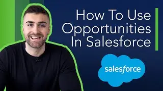Opportunities Explained In Salesforce | Lightning Edition | 2022