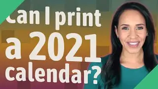 Can I print a 2021 calendar?