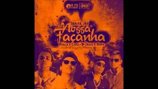 MC AFALA E CASE E OBALI E ARPA - NOSSA FAÇANHA - MÚSICA NOVA