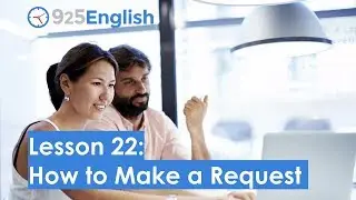 925 English Lesson 22 - How to Make a Request in English | Learn Business English with 925 English