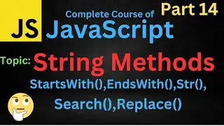 Strings Method in JavaScript || startsWith(), endsWith(), search(), str(), replace() || 