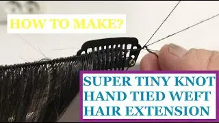 How To Make Super Tiny Knot Hand Tied Weft Hair Extension