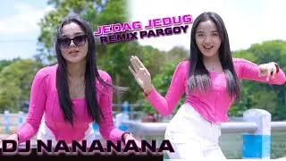 REMIX PARGOY - NANANANA - JEDAG JEDUG BAS BETON