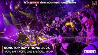 NONSTOP 2023 BAY PHÒNG BASS CỰC MẠNH, NHẠC REMIX HOT TIKTOK 2023, Việt Mix Dj Nonstop 2023 Vinahouse