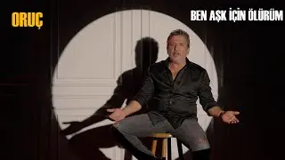 Oruç - Ben Aşk İçin Ölürüm