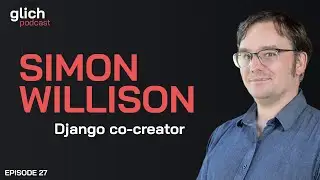 E27 - History of Django, Open Source and LLM Security with Simon Willison