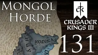 Crusader Kings III | Mongol Horde | Episode 131