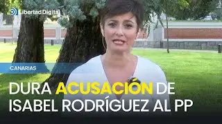 Isabel Rodríguez acusa al PP de "dejar tirada a Canarias"