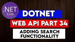 DOTNET WEB API PART 34 : Adding Search functionality To .NET API