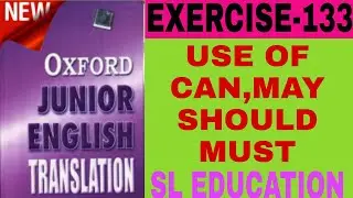 EXERCISE-133, OXFORD JUNIOR ENGLISH TRANSLATION, USE OF CAN ,MAY,SHOULD AND MUST ।SL EDUCATION ।
