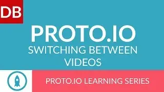 How to Switch Between Videos | Proto.io Prototyping Tool