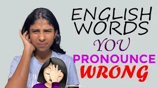 10 Common English Words We are Pronouncing Wrong.