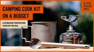 Camping Cook Kit On A Budget - A Ultralight Bikepacking Stove Kit for 50$