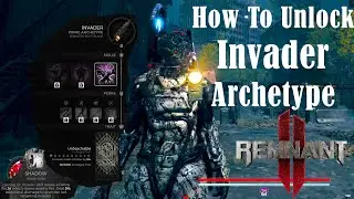 How to Unlock the Invader Archetype - Remnant 2