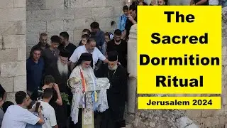 Witness the Full Glory of the Dormition at the Tomb of the Mother of God (Theotokos)-Jerusalem 2024