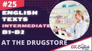 Text 25 AT THE DRUGSTORE 🇺🇸 Английский язык INTERMEDIATE (B1-B2) | Уроки английского языка