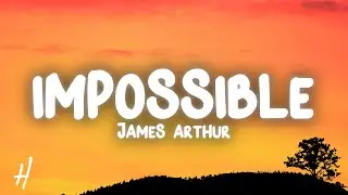 James Arthur - Impossible (Lyrics)