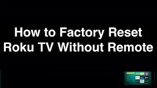 How to Factory Reset Roku TV Without Remote