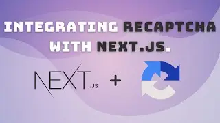 Integrating Google's reCaptcha with Next.js.