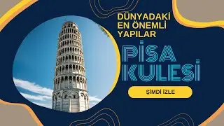 Pisa Kulesi - Pisa, İtalya - Dünyadaki En Önemli Yapılar