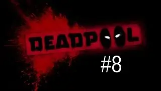 Deadpool Playthrough - Part 8