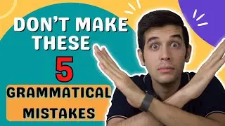 English Grammar: Don't Make These Grammatical Mistakes!