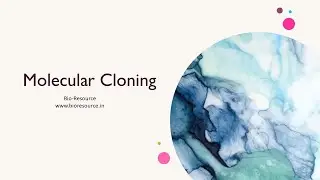 Molecular Cloning : Basics and Advanced Strategies of Recent Times in the field of Molecular Biology