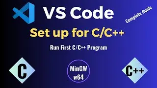 How to Set up Visual Studio Code for C and C++ Programming: Install MinGW w64 compiler & VS Code