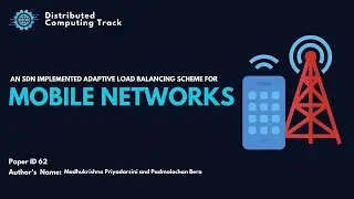 Paper ID 62: An SDN Implemented Adaptive Load balancing Scheme for Mobile Networks