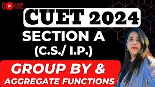 CUET Preparation 2024 | Group By & Aggregate Functions | Topic Wise Revision | Computer Science & IP