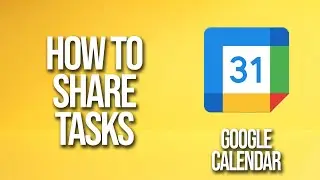 How To Share Tasks Google Calendar Tutorial